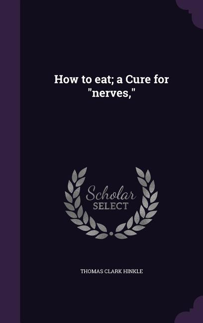 How to eat; a Cure for nerves