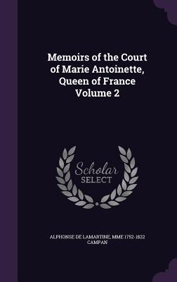 Memoirs of the Court of Marie Antoinette Queen of France Volume 2