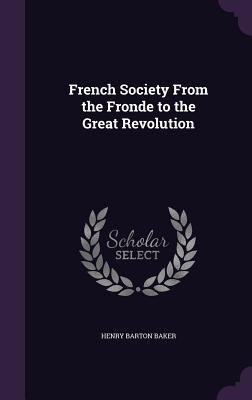 French Society From the Fronde to the Great Revolution