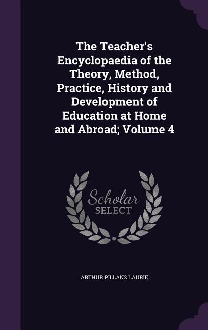 The Teacher‘s Encyclopaedia of the Theory Method Practice History and Development of Education at Home and Abroad; Volume 4