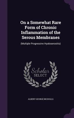On a Somewhat Rare Form of Chronic Inflammation of the Serous Membranes
