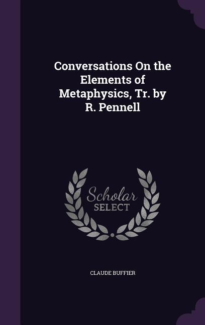 Conversations On the Elements of Metaphysics Tr. by R. Pennell