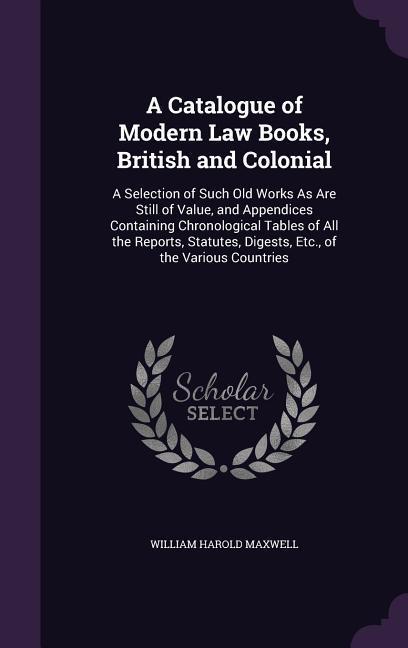 A Catalogue of Modern Law Books British and Colonial