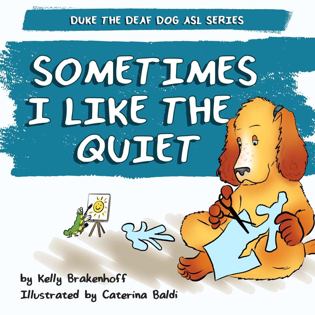 Sometimes I Like the Quiet (Duke the Deaf Dog ASL Series #4)