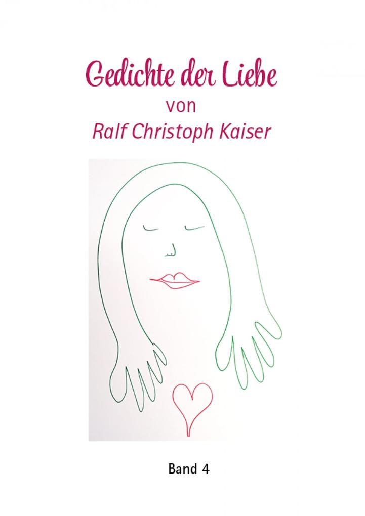 Gedichte der Liebe von Ralf Christoph Kaiser mit erotischen Zeichnungen als Kunstdruck Band 4