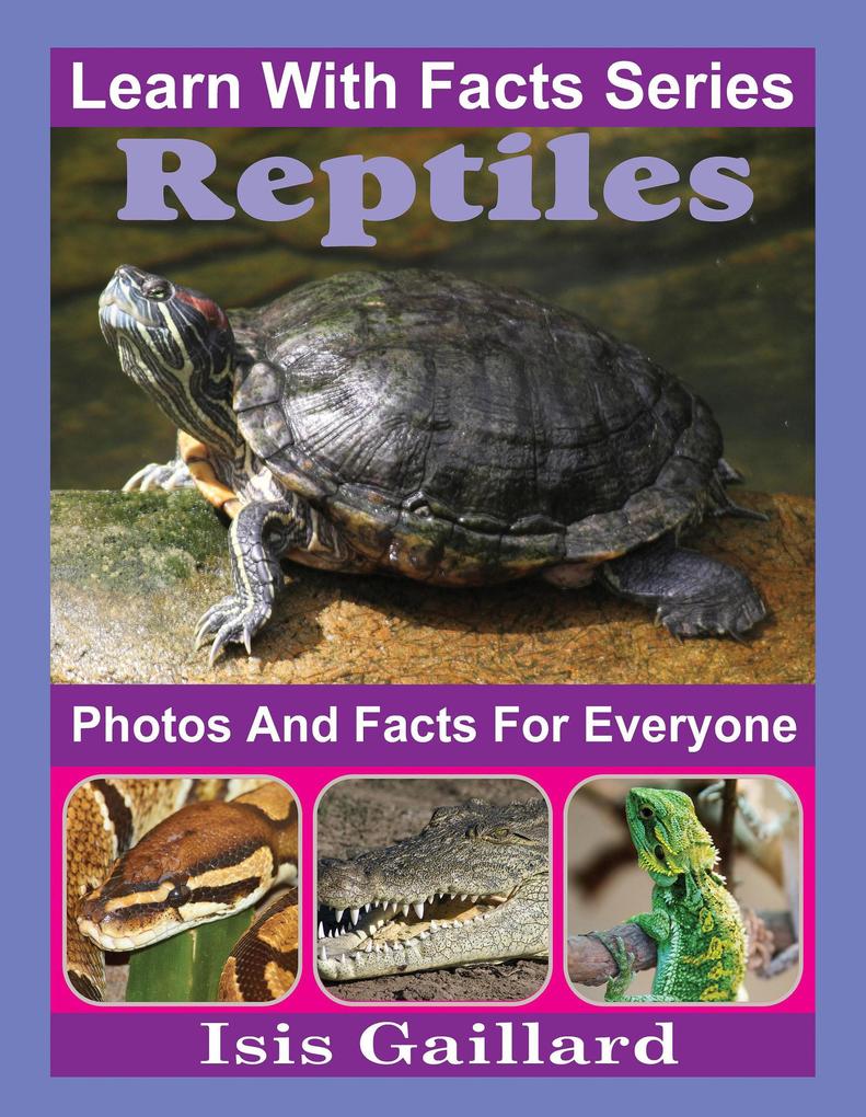 Reptiles Photos and Facts for Everyone (Learn With Facts Series #123)