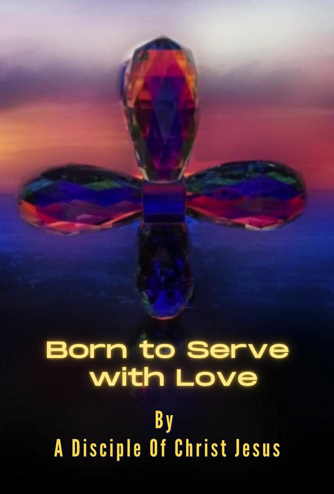 Born to Serve with Love