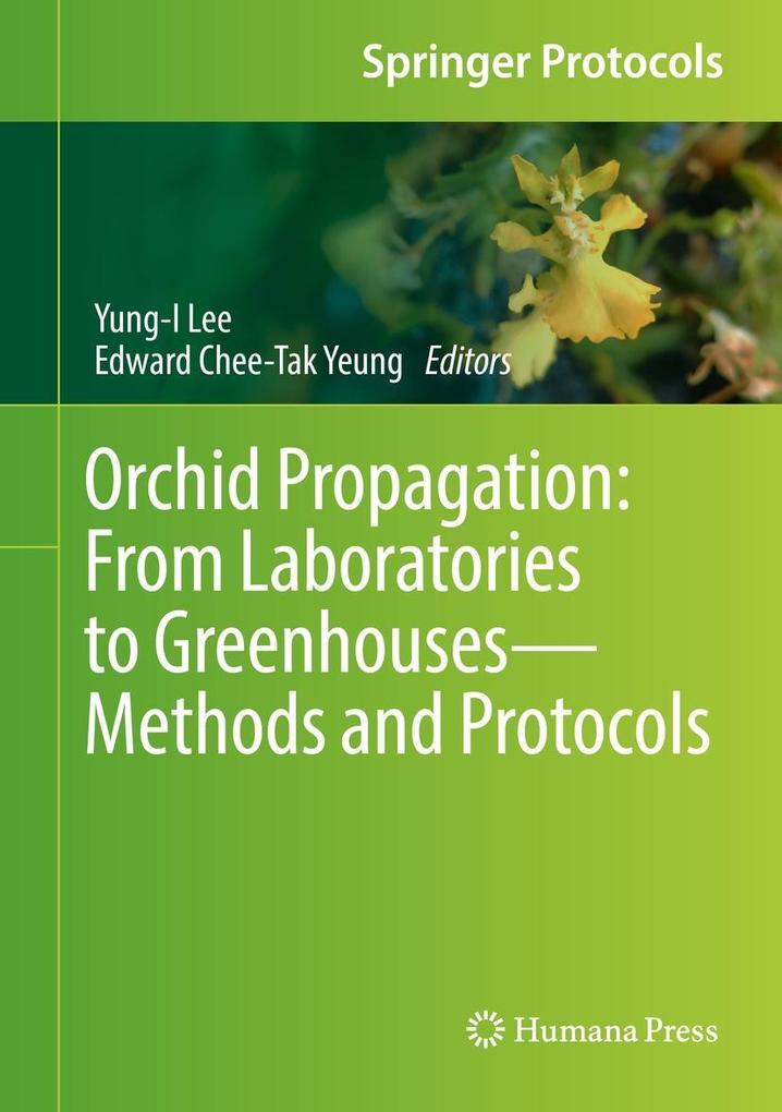 Orchid Propagation: From Laboratories to Greenhouses-Methods and Protocols