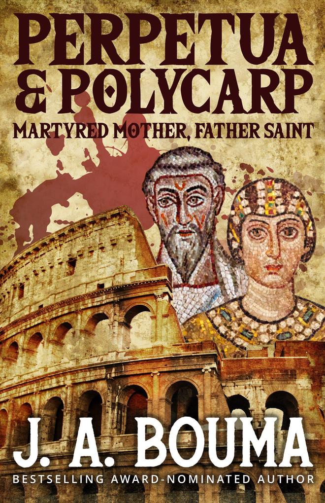 Perpetua and Polycarp (Their Blood Cries Out #1)