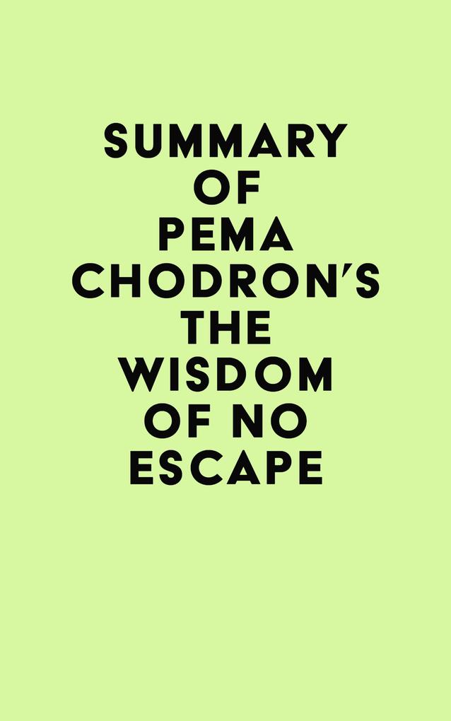Summary of Pema Chödrön‘s The Wisdom of No Escape