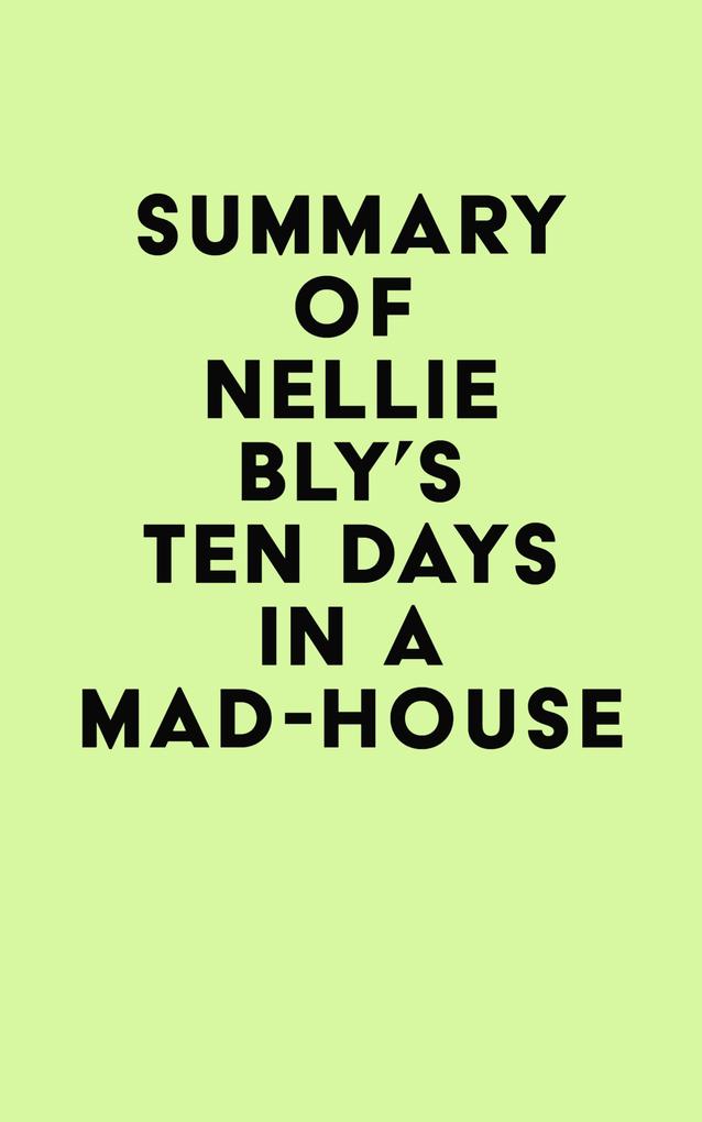 Summary of Nellie Bly‘s Ten Days in a Mad-House