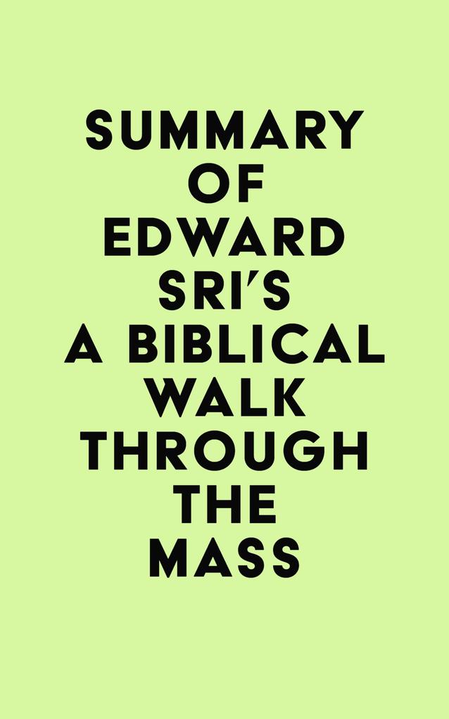Summary of Edward Sri‘s A Biblical Walk Through The Mass