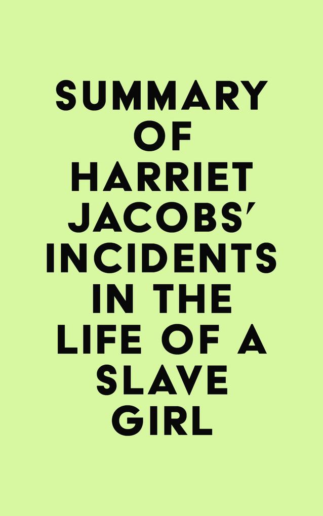 Summary of Harriet Jacobs‘s Incidents in the Life of a Slave Girl