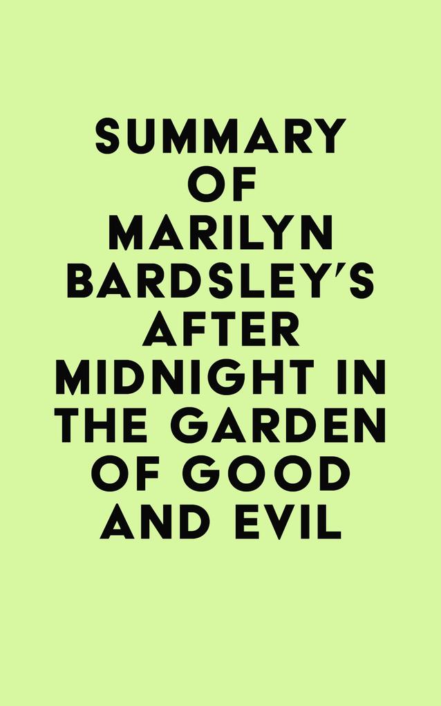 Summary of Marilyn Bardsley‘s After Midnight in the Garden of Good and Evil