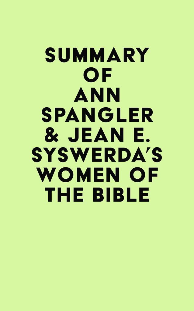 Summary of Ann Spangler & Jean E. Syswerda‘s Women of the Bible