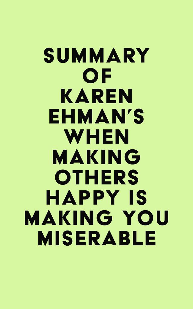 Summary of Karen Ehman‘s When Making Others Happy Is Making You Miserable