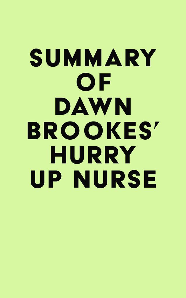 Summary of Dawn Brookes‘s Hurry up Nurse