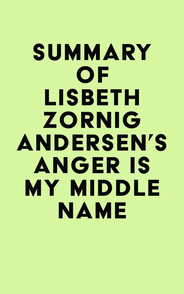 Summary of Lisbeth Zornig Andersen‘s Anger Is My Middle Name