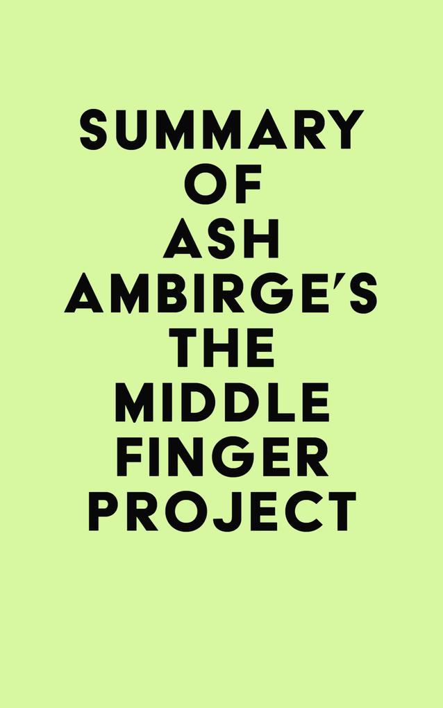 Summary of Ash Ambirge‘s The Middle Finger Project