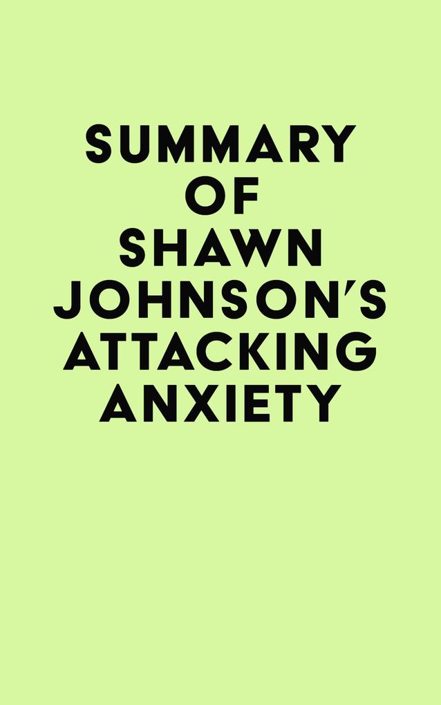 Summary of Shawn Johnson‘s Attacking Anxiety