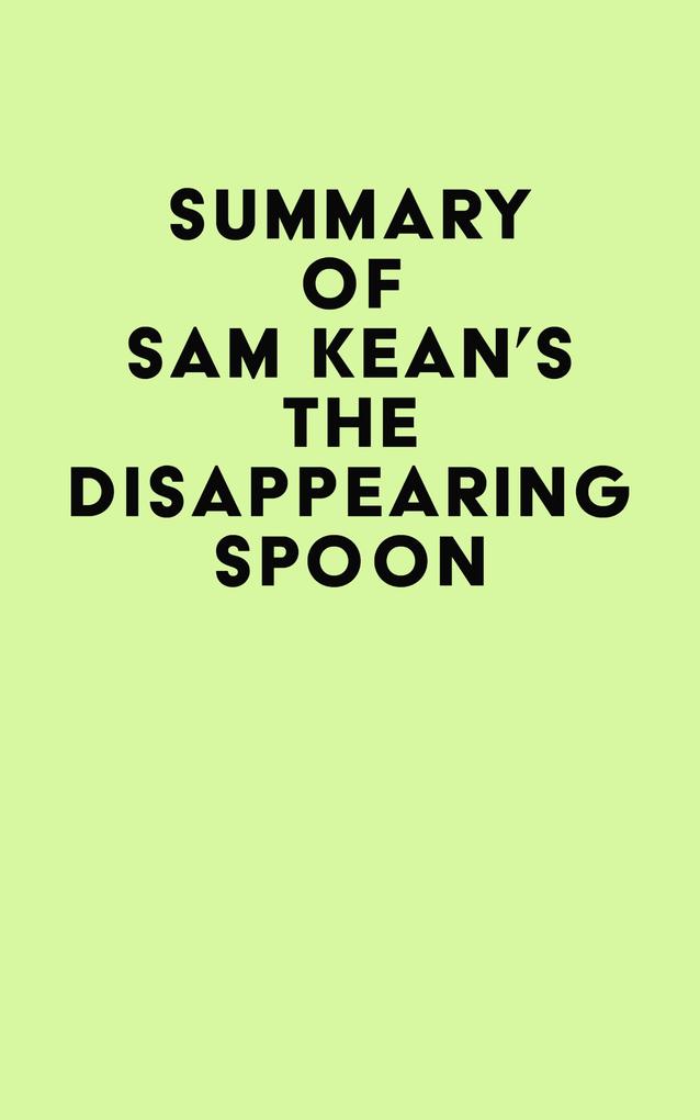 Summary of Kean‘s The Disappearing Spoon