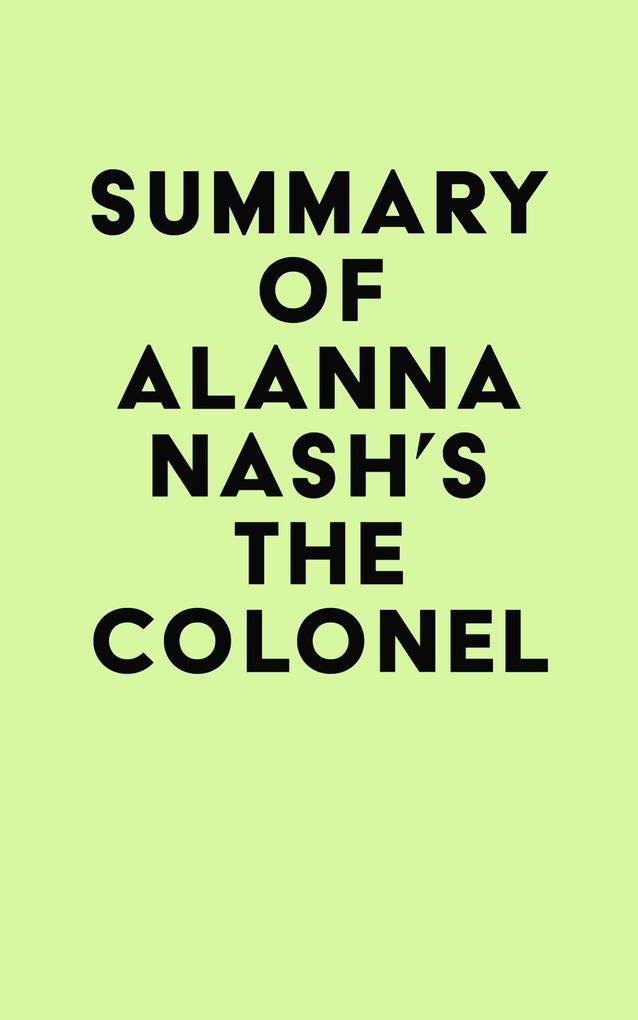 Summary of Alanna Nash‘s The Colonel