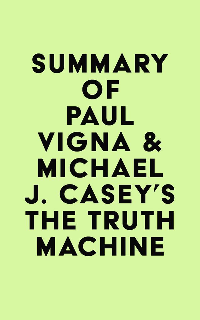 Summary of Paul Vigna & Michael J. Casey‘s The Truth Machine