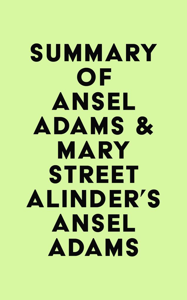 Summary of Ansel Adams & Mary Street Alinder‘s Ansel Adams