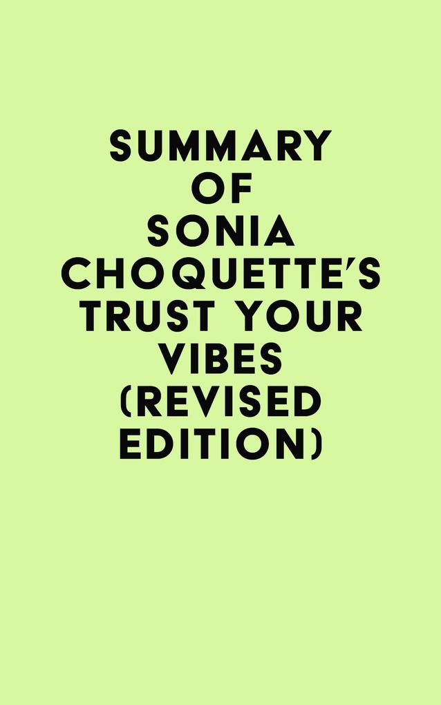 Summary of Sonia Choquette‘s Trust Your Vibes (Revised Edition)