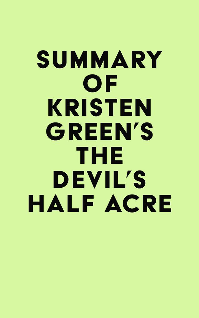 Summary of Kristen Green‘s The Devil‘s Half Acre