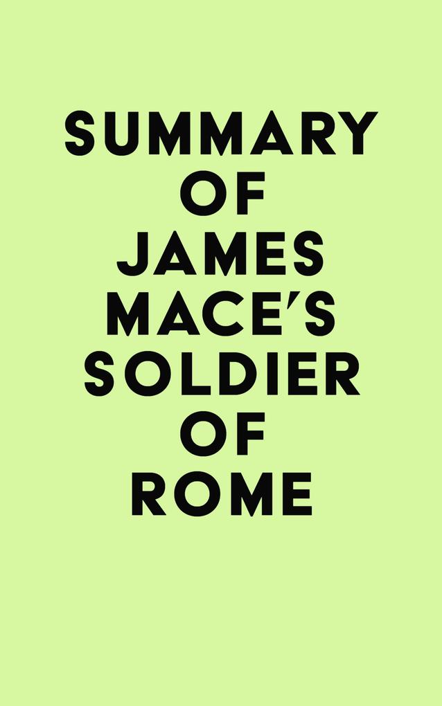 Summary of James Mace‘s Soldier of Rome