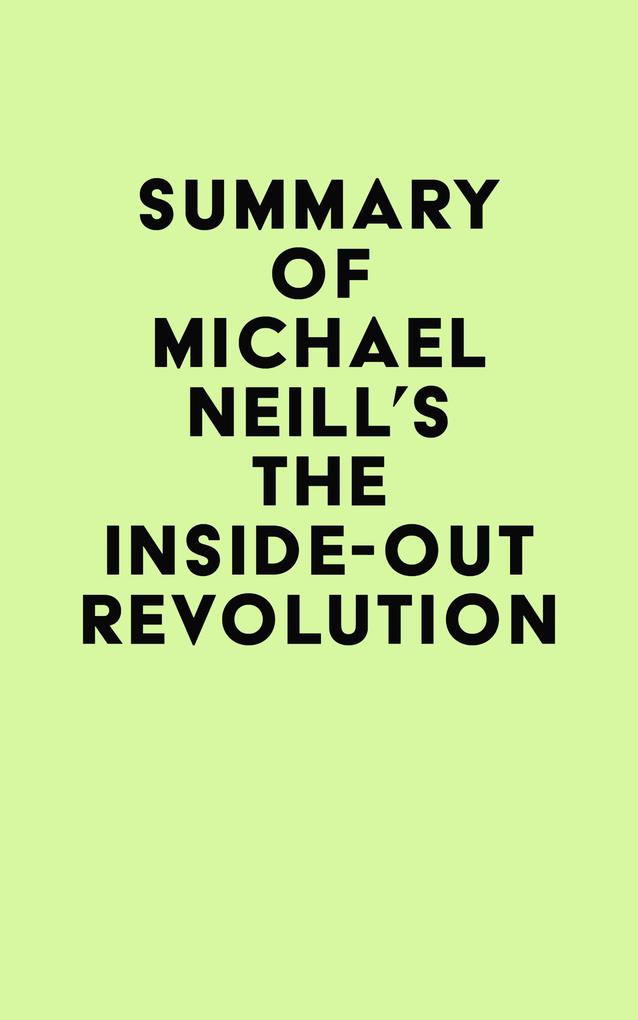Summary of Michael Neill‘s The Inside-Out Revolution
