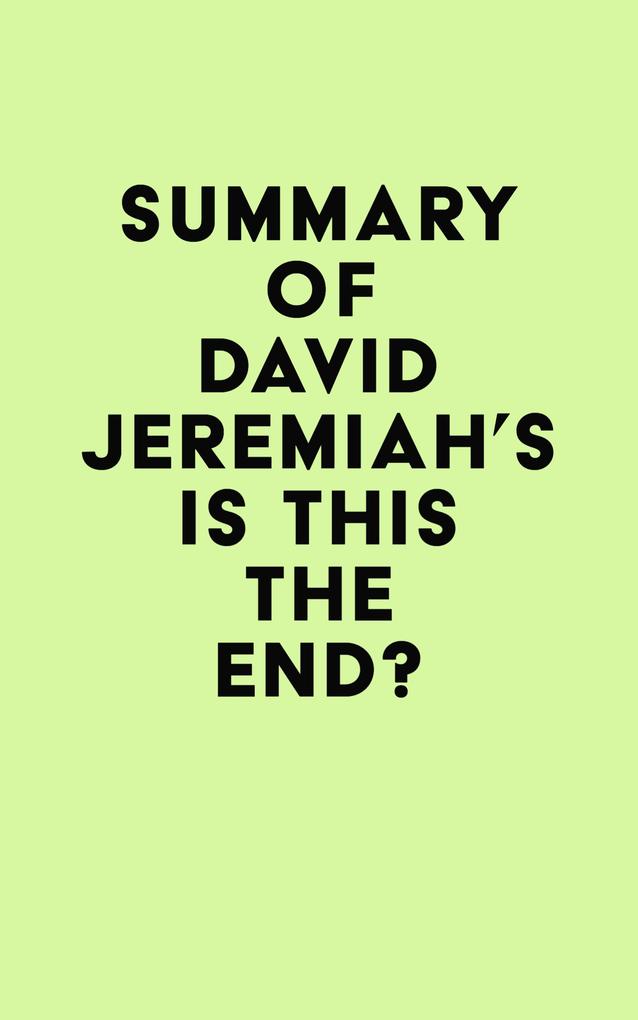 Summary of David Jeremiah‘s Is This the End?
