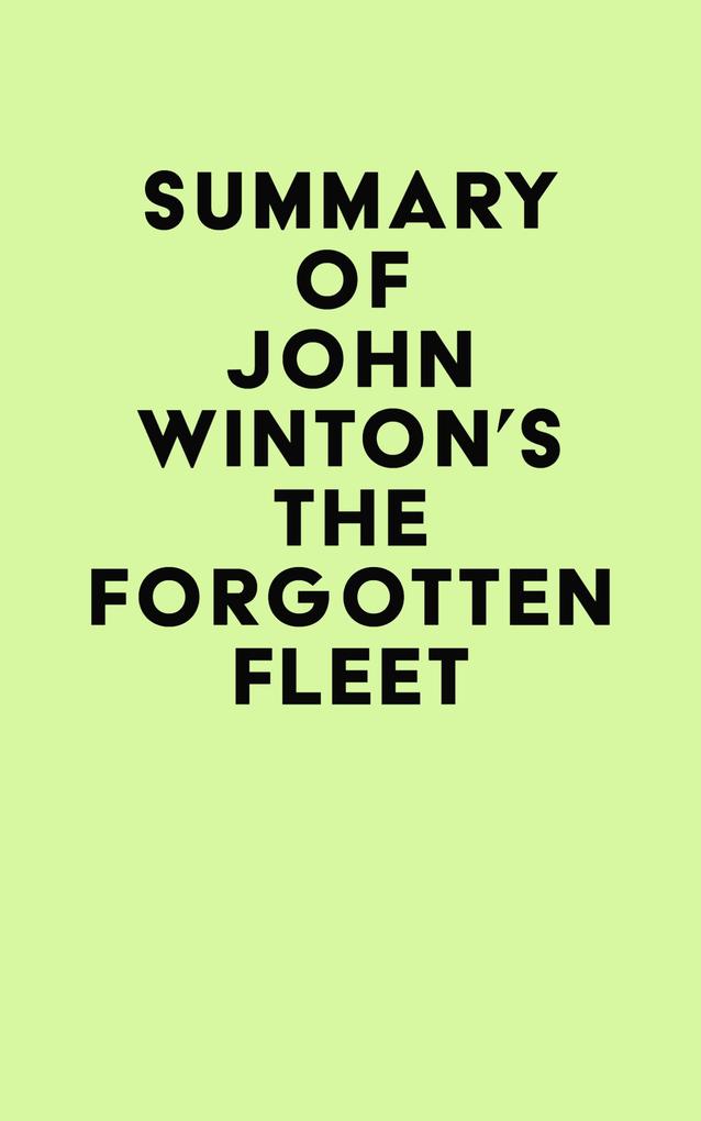 Summary of John Winton‘s The Forgotten Fleet