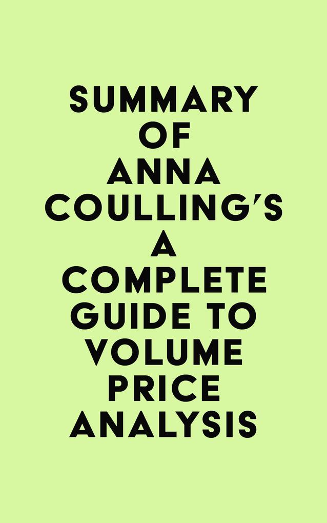 Summary of Anna Coulling‘s A Complete Guide To Volume Price Analysis