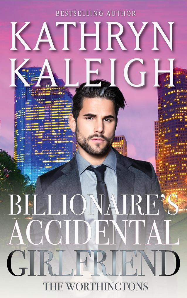 Billionaire's Accidental Girlfriend (The Worthingtons #2)
