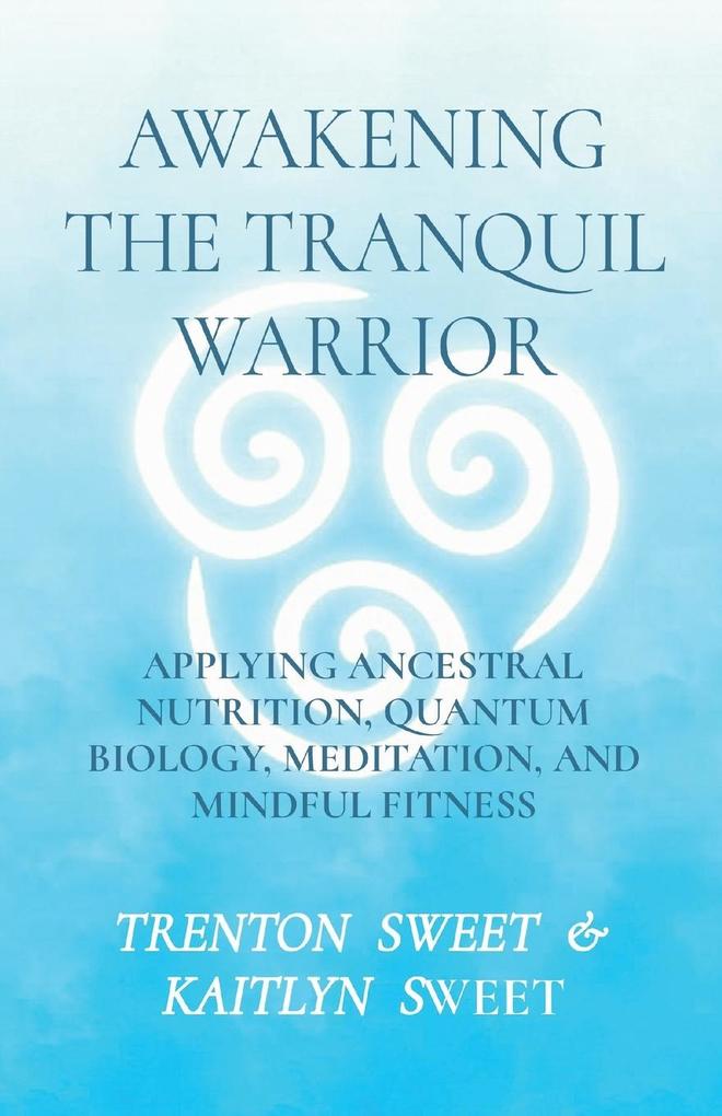 AWAKENING THE TRANQUIL WARRIOR