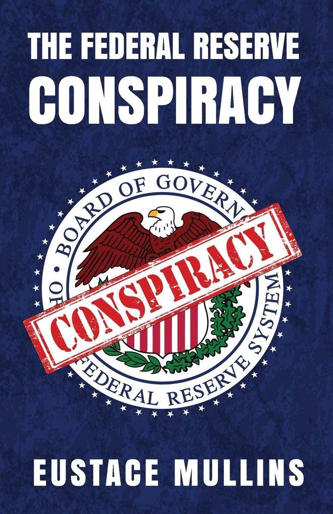 The Federal Reserve Conspiracy