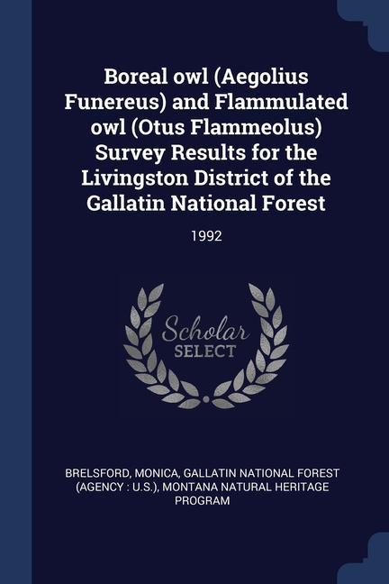 Boreal owl (Aegolius Funereus) and Flammulated owl (Otus Flammeolus) Survey Results for the Livingston District of the Gallatin National Forest