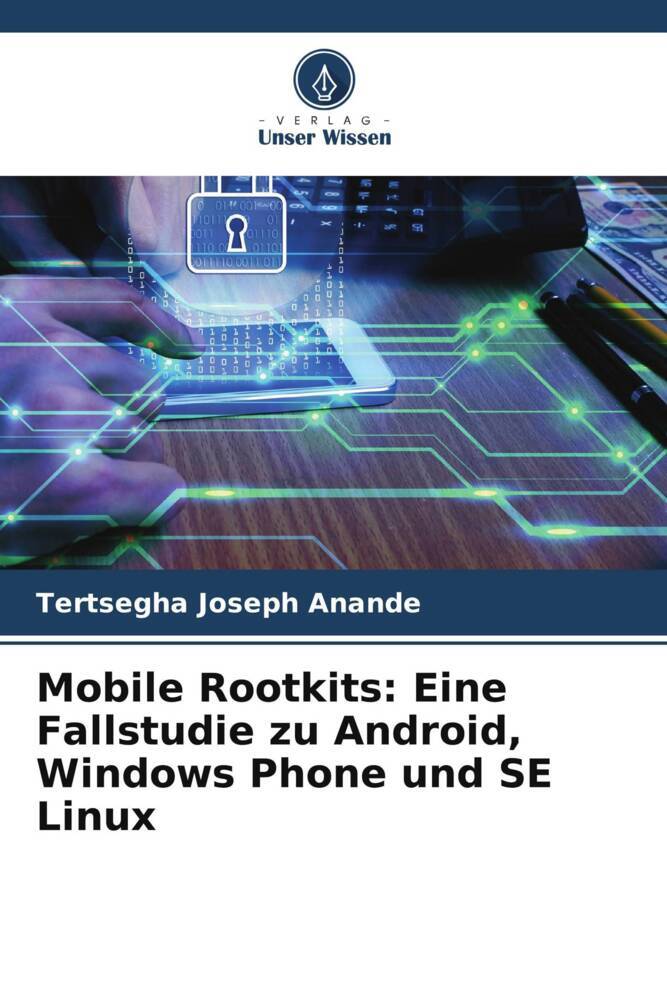 Mobile Rootkits: Eine Fallstudie zu Android Windows Phone und SE Linux