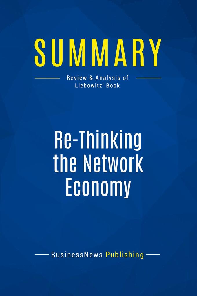Summary: Re-Thinking the Network Economy