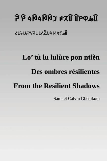 Lo‘ tù lu lulùre pon ntièn: From the Resilient Shadows (Des ombres résilientes)