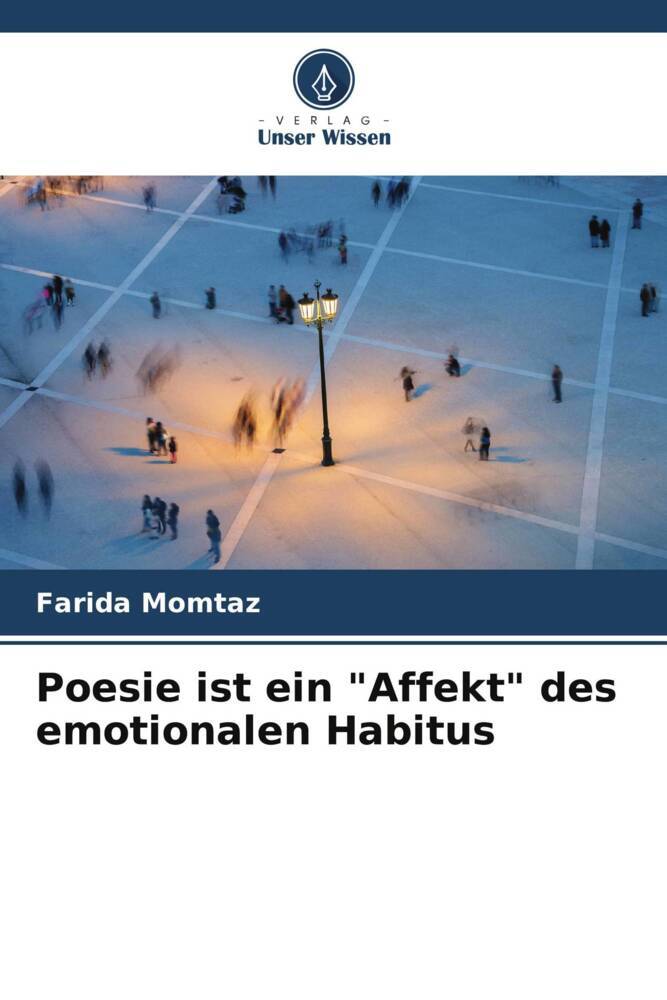 Poesie ist ein 'Affekt' des emotionalen Habitus