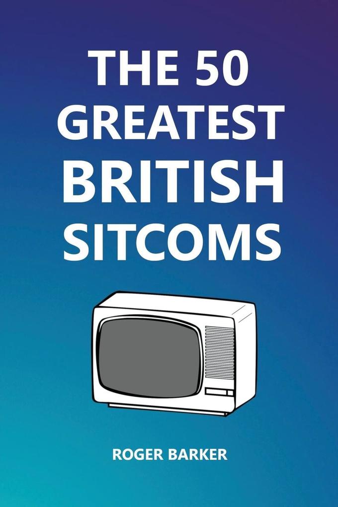 The 50 Greatest British Sitcoms