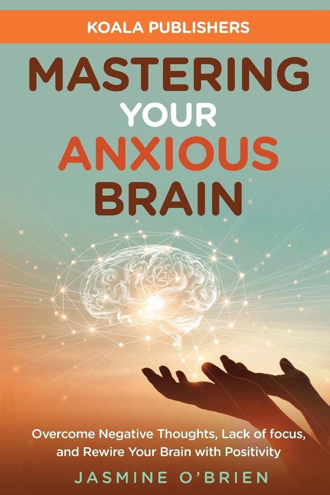 Mastering Your Anxious Brain