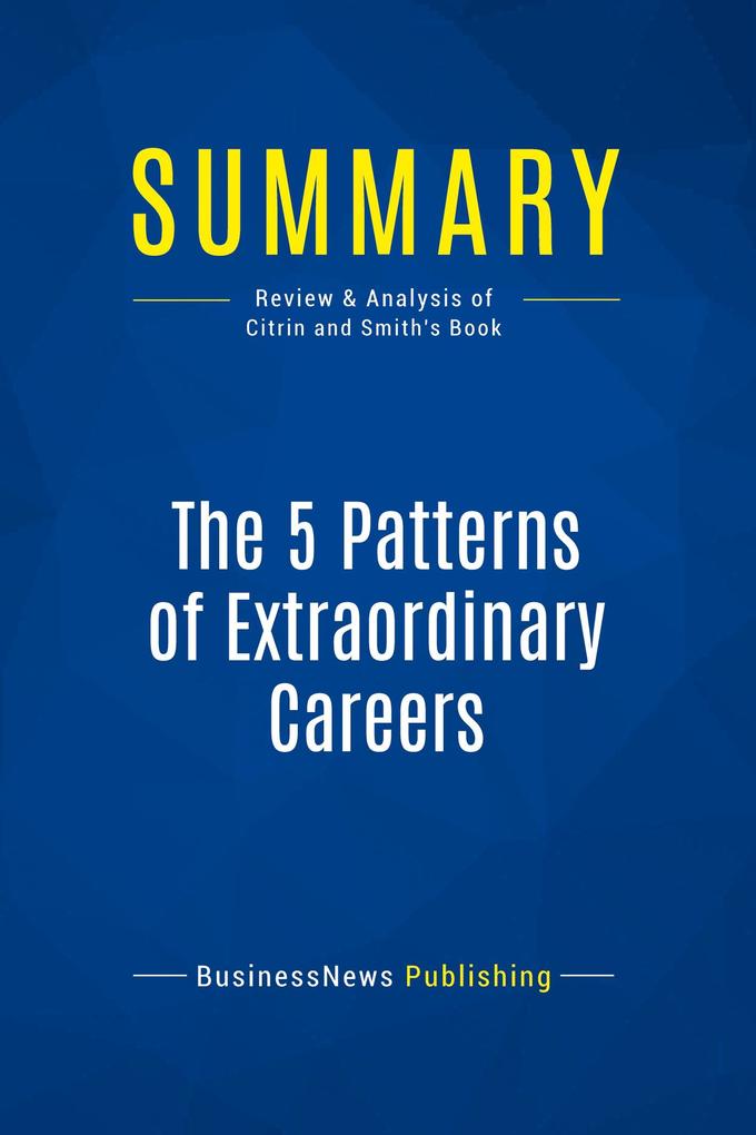 Summary: The 5 Patterns of Extraordinary Careers