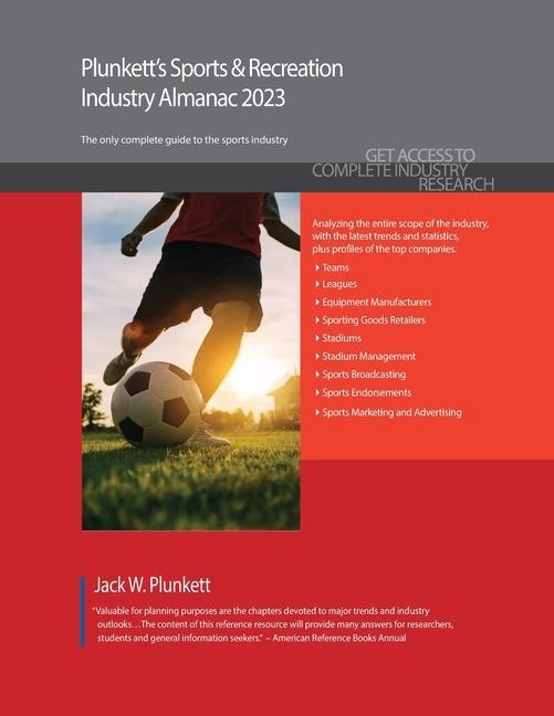 Plunkett‘s Sports & Recreation Industry Almanac 2023: Sports & Recreation Industry Market Research Statistics Trends and Leading Companies