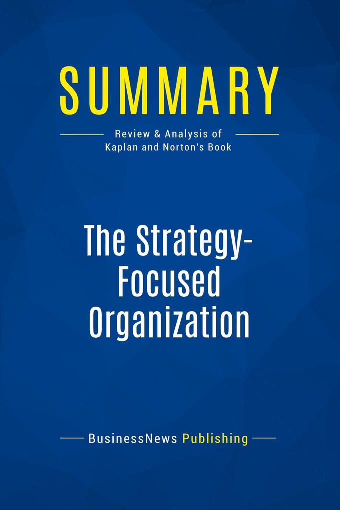 Summary: The Strategy-Focused Organization