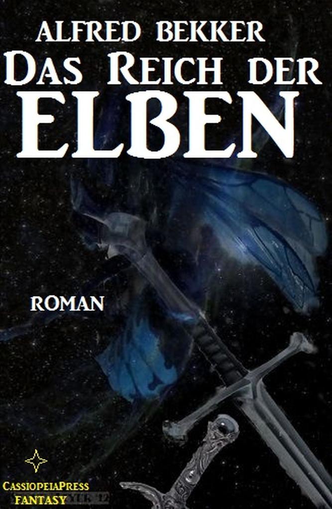 Das Reich der Elben (Alfred Bekker‘s Elben-Trilogie #1)