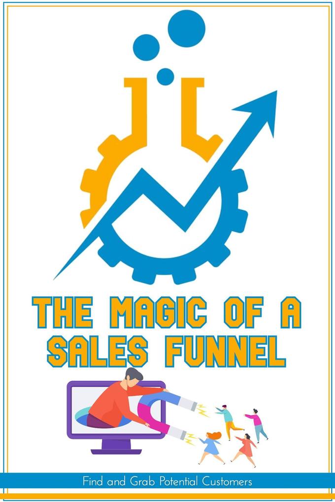 The Magic of a Sales Funnel: Find and Grab Potential Customers (Financial Freedom #23)